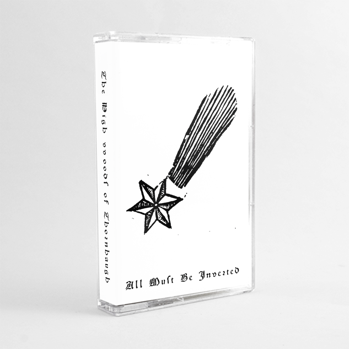 THE HIGH WOODS OF THORNHAUGH - All Must Be Inverted (Cassette)