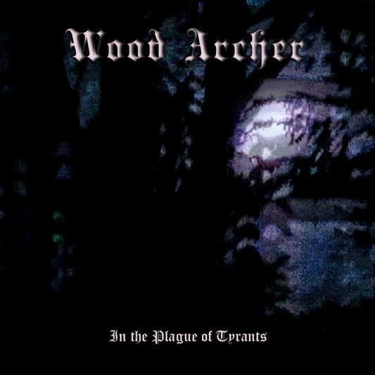 Wood Archer - In the Plague of Tyrant CDr